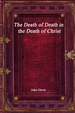 The Death of Death in the Death of Christ - Owen, John