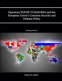 Operation EUFOR TCHAD/REA and the European Union's Common Security and Defense Policy (Enlarged Edition)