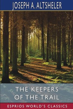 The Keepers of the Trail (Esprios Classics) - Altsheler, Joseph A.
