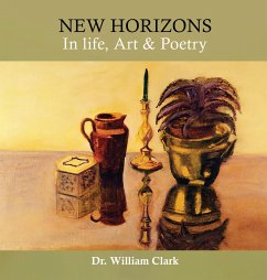 New Horizons in Life, Art & Poetry - William Clark