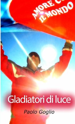 Gladiatori di luce - Goglio, Paolo