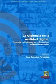 La violencia en la realidad digital. Presencia y difusión en las redes sociales y dispositivos móviles