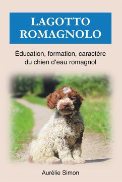 Lagotto Romagnolo - Éducation, Formation, Caractère - Simon, Aurélie