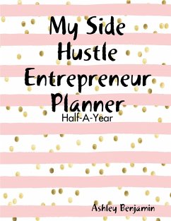 My Side Hustle Entrepreneur Planner - Benjamin, Ashley