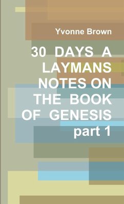 30 DAYS A LAYMANS NOTES ON THE BOOK OF GENESIS part 1 - Brown, Yvonne