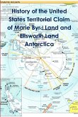 History of the United States Territorial Claim of Marie Byrd Land and Ellsworth Land Antarctica