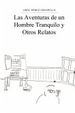 Las Aventuras de un Hombre Tranquilo y Otros Relatos