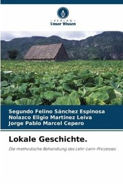 Lokale Geschichte. - Sánchez Espinosa, Segundo Felino;Martínez Leiva, Nolazco Eligio;Marcel Cepero, Jorge Pablo