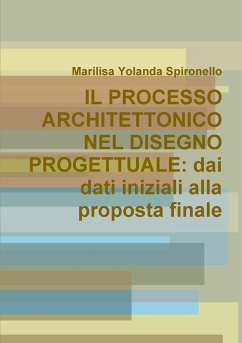 IL PROCESSO ARCHITETTONICO NEL DISEGNO PROGETTUALE - Spironello, Marilisa Yolanda