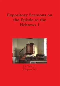 Expository Sermons on the Epistle to the Hebrews 1 - Tolin, Jr. Joe