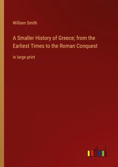 A Smaller History of Greece; from the Earliest Times to the Roman Conquest