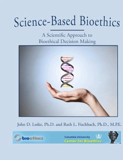 Science-Based Bioethics - Loike, John; Fischbach, Ruth