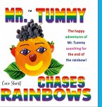 Mr. Tummy Chases Rainbows!