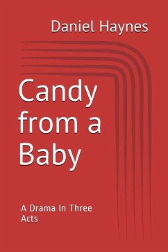 Candy from a baby - A Drama in Three Acts - Haynes, Daniel