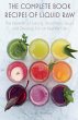 The Complete Book Recipes of Liquid Raw... - Bild 1