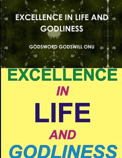 EXCELLENCE IN LIFE AND GODLINESS - Onu, Godsword Godswill