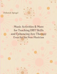 Music Activities & More for Teaching DBT Skills and Enhancing Any Therapy - Spiegel, Deborah