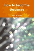 How To Lead The Universes