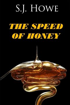 The Speed of Honey - Howe, S. J.