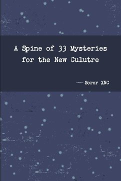 A Spine of 33 Mysteries for the New Culutre - Xnc, Soror