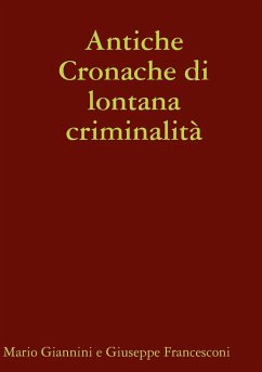 Antiche Cronache di lontana criminalità - Giannini, Mario