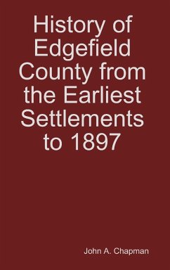 History of Edgefield County from the Earliest Settlements to 1897 - Chapman, John A.