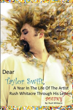 Cover Dear Taylor Swift, A Year In The Life Of The Artist Rush Whitacre Through His Poetry