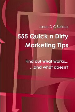 555 Quick 'n' Dirty Marketing Tips - Sullock, Jason