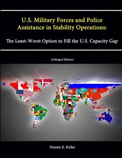 U.S. Military Forces and Police Assistance in Stability Operations - Institute, Strategic Studies; College, U. S. Army War; Keller, Dennis E.