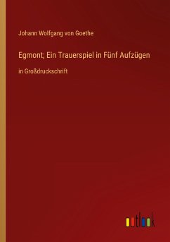 Egmont; Ein Trauerspiel in Fünf Aufzügen - Goethe, Johann Wolfgang von