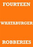 FOURTEEN WHATABURGER ROBBERIES