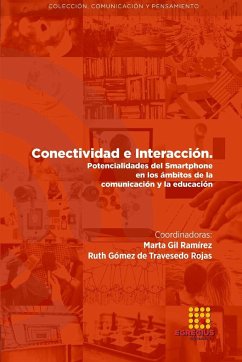 Conectividad e interacción. Potencialidades del Smartphone en los ámbitos de la comunicación y la educación - Gil Ramírez, Marta; Gómez de Travesedo Rojas, Ruth; Botão, Alexandre