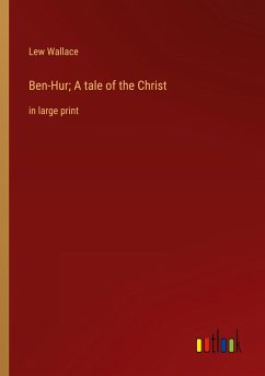 Ben-Hur; A tale of the Christ - Wallace, Lew