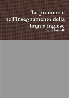 La pronuncia nell'insegnamento della lingua inglese - Iannelli, Ettore