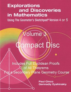 Explorations and Discoveries in Mathematics Using the Geometer's Sketchpad Version 4 or 5 Volume 3 Compact Disc - Gennadiy Eyshinskiy, Paul Cinco