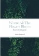 Where All The Flowers Bloom - Bild 1