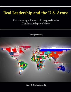 Real Leadership and the U.S. Army - Richardson IV, John B.; Institute, Strategic Studies; College, U. S. Army War