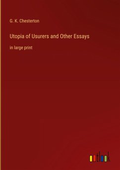 Utopia of Usurers and Other Essays - Chesterton, G. K.