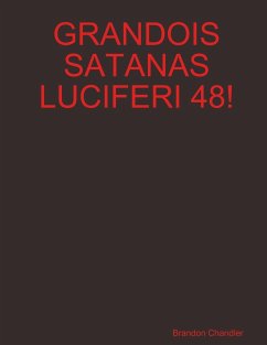 GRANDOIS SATANAS LUCIFERI 48! - Chandler, Brandon