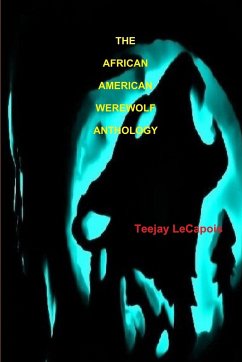 The African American Werewolf Anthology - Lecapois, Teejay