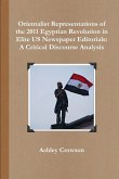Orientalist Representations of the 2011 Egyptian Revolution in Elite US Newspaper Editorials