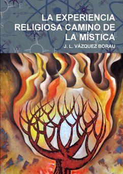 LA EXPERIENCIA RELIGIOSA CAMINO DE LA MÍSTICA - Vázquez Borau, J. L.