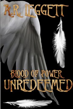 Blood of Power Unredeemed - Leggett, A. R.