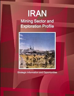 Iran Mining Sector and Exploration Profile - Strategic Information and Opportunities - Ibp, Inc.