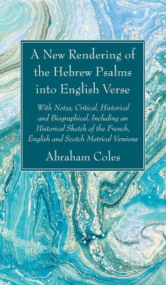 A New Rendering of the Hebrew Psalms into English Verse - Coles, Abraham