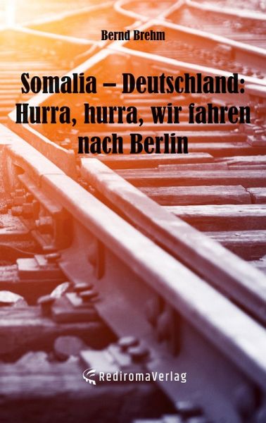 Somalia - Deutschland: Hurra, hurra, wir fahren nach Berlin Somalia - Deutschland: Hurra, hurra, wir fahren nach Berlin