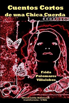 Cuentos Cortos de una Chica Cuerda - Palomares Villalobos, Frida