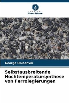 Selbstausbreitende Hochtemperatursynthese von Ferrolegierungen - Oniashvili, George