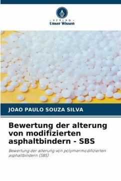 Bewertung der alterung von modifizierten asphaltbindern - SBS - Souza Silva, João Paulo