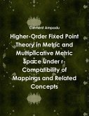 Higher-Order Fixed Point Theory in Metric and Multiplicative Metric Space Under r-Compatibility of Mappings and Related Concepts